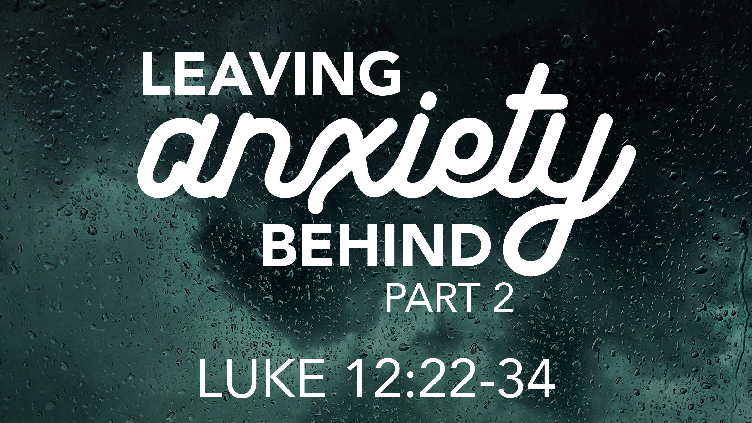 Leaving Anxiety Behind (part 2)